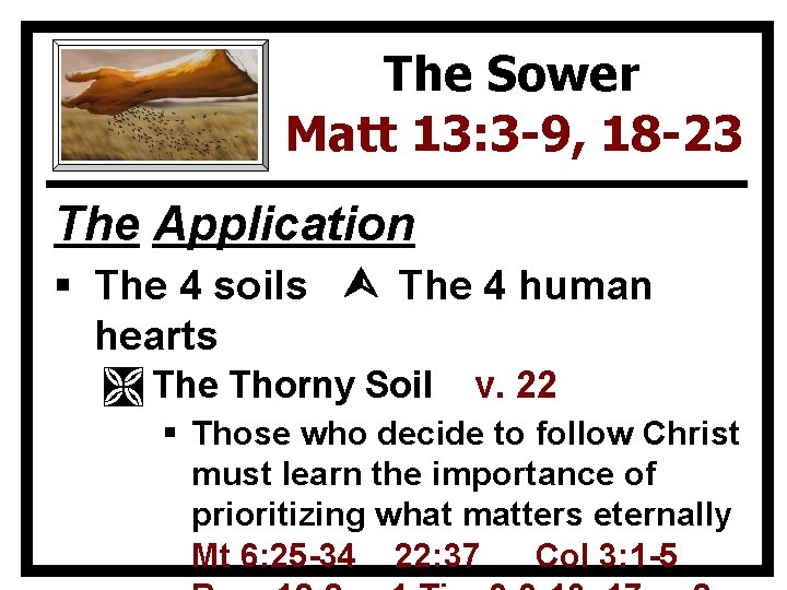 The Sower Matt 13: 3 -9, 18 -23 The Application § The 4 soils