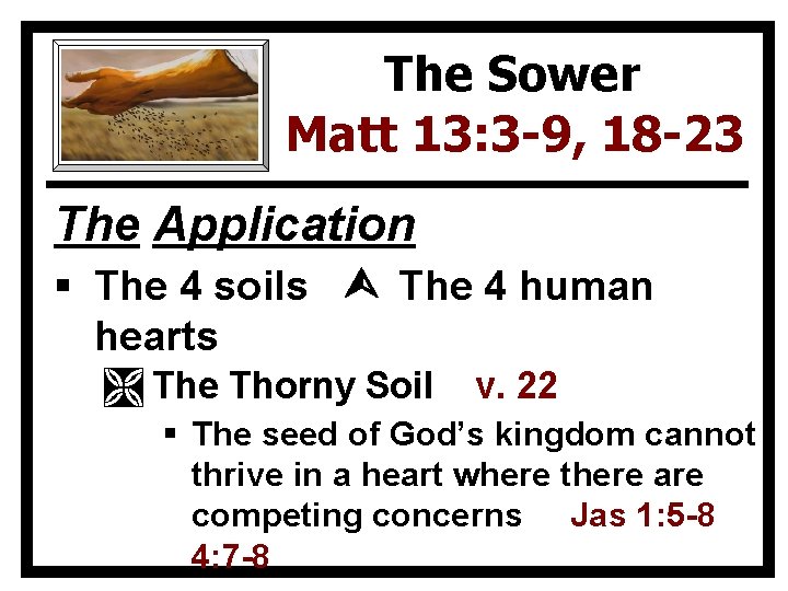 The Sower Matt 13: 3 -9, 18 -23 The Application § The 4 soils