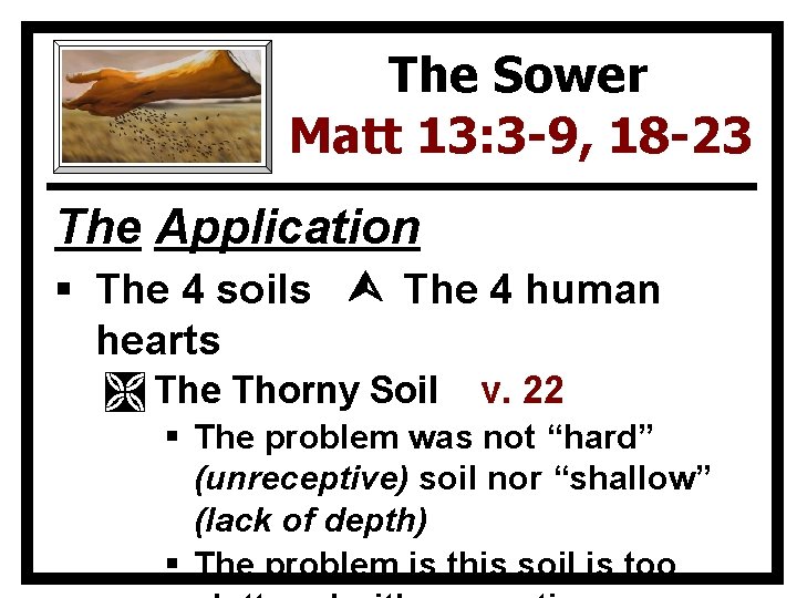 The Sower Matt 13: 3 -9, 18 -23 The Application § The 4 soils