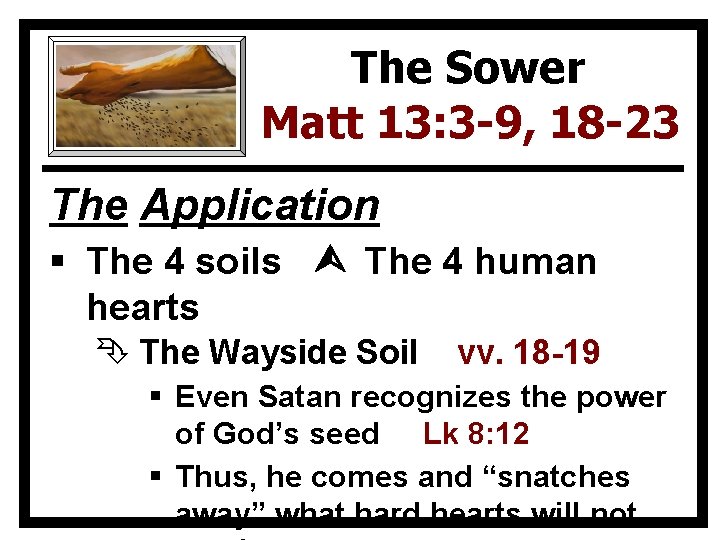 The Sower Matt 13: 3 -9, 18 -23 The Application § The 4 soils