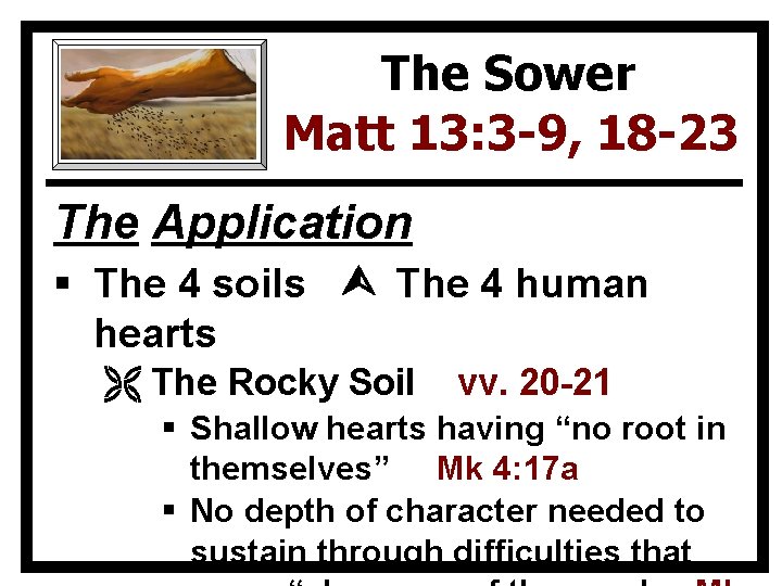 The Sower Matt 13: 3 -9, 18 -23 The Application § The 4 soils