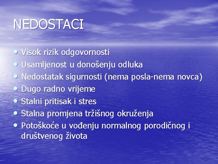 NEDOSTACI • Visok rizik odgovornosti • Usamljenost u donošenju odluka • Nedostatak sigurnosti (nema NEDOSTACI • Visok rizik odgovornosti • Usamljenost u donošenju odluka • Nedostatak sigurnosti (nema