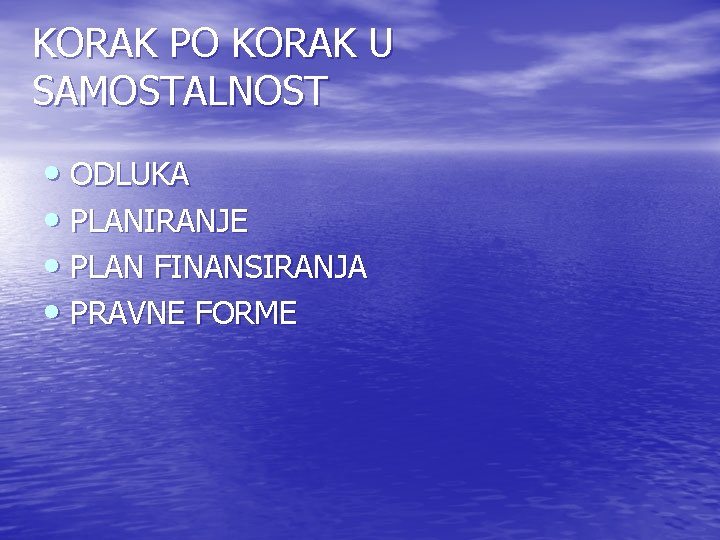 KORAK PO KORAK U SAMOSTALNOST • ODLUKA • PLANIRANJE • PLAN FINANSIRANJA • PRAVNE