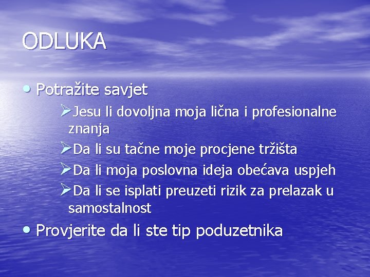 ODLUKA • Potražite savjet ØJesu li dovoljna moja lična i profesionalne znanja ØDa li ODLUKA • Potražite savjet ØJesu li dovoljna moja lična i profesionalne znanja ØDa li