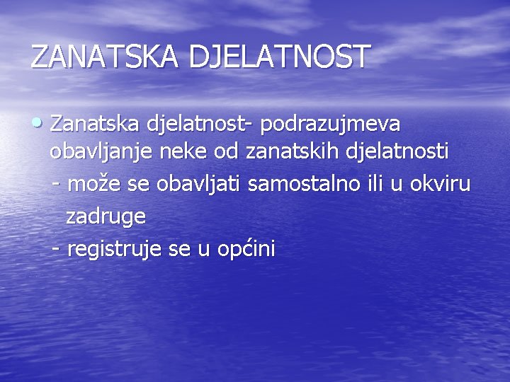 ZANATSKA DJELATNOST • Zanatska djelatnost- podrazujmeva obavljanje neke od zanatskih djelatnosti - može se ZANATSKA DJELATNOST • Zanatska djelatnost- podrazujmeva obavljanje neke od zanatskih djelatnosti - može se