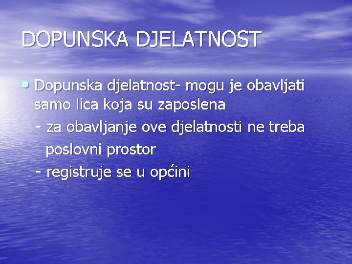 DOPUNSKA DJELATNOST • Dopunska djelatnost- mogu je obavljati samo lica koja su zaposlena - DOPUNSKA DJELATNOST • Dopunska djelatnost- mogu je obavljati samo lica koja su zaposlena -