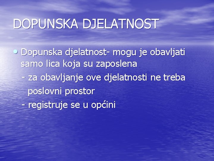 DOPUNSKA DJELATNOST • Dopunska djelatnost- mogu je obavljati samo lica koja su zaposlena -