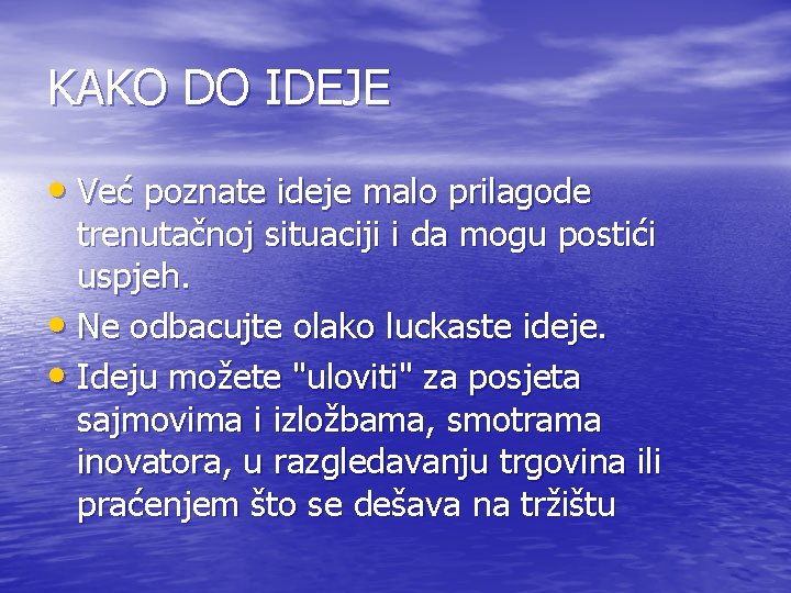 KAKO DO IDEJE • Već poznate ideje malo prilagode trenutačnoj situaciji i da mogu