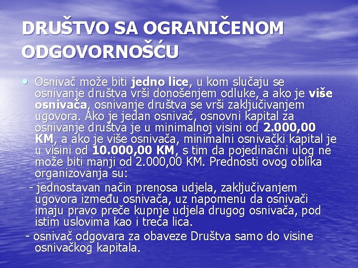 DRUŠTVO SA OGRANIČENOM ODGOVORNOŠĆU • Osnivač može biti jedno lice, u kom slučaju se DRUŠTVO SA OGRANIČENOM ODGOVORNOŠĆU • Osnivač može biti jedno lice, u kom slučaju se