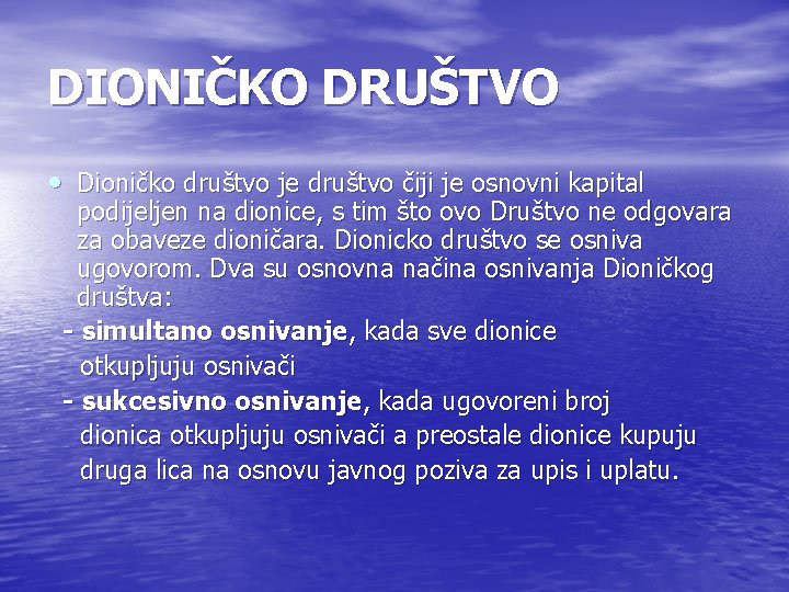 DIONIČKO DRUŠTVO • Dioničko društvo je društvo čiji je osnovni kapital podijeljen na dionice, DIONIČKO DRUŠTVO • Dioničko društvo je društvo čiji je osnovni kapital podijeljen na dionice,