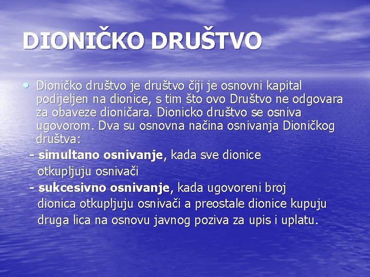 DIONIČKO DRUŠTVO • Dioničko društvo je društvo čiji je osnovni kapital podijeljen na dionice,