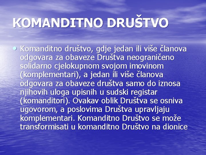 KOMANDITNO DRUŠTVO • Komanditno društvo, gdje jedan ili više članova odgovara za obaveze Društva