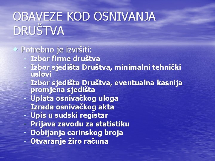 OBAVEZE KOD OSNIVANJA DRUŠTVA • Potrebno je izvršiti: - Izbor firme društva - Izbor