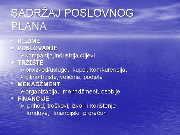 SADRŽAJ POSLOVNOG PLANA • REZIME • POSLOVANJE • • • Ø kompanija, industrija, ciljevi