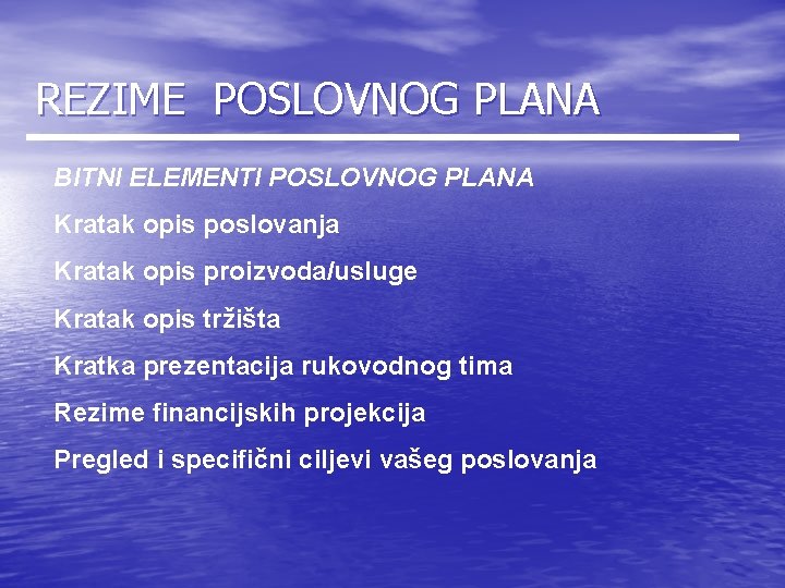 REZIME POSLOVNOG PLANA BITNI ELEMENTI POSLOVNOG PLANA Kratak opis poslovanja Kratak opis proizvoda/usluge Kratak