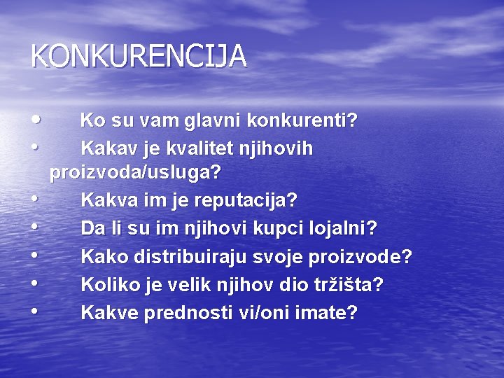 KONKURENCIJA • Ko su vam glavni konkurenti? • Kakav je kvalitet njihovih • • KONKURENCIJA • Ko su vam glavni konkurenti? • Kakav je kvalitet njihovih • •