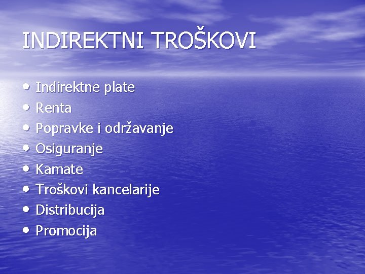 INDIREKTNI TROŠKOVI • Indirektne plate • Renta • Popravke i održavanje • Osiguranje • INDIREKTNI TROŠKOVI • Indirektne plate • Renta • Popravke i održavanje • Osiguranje •