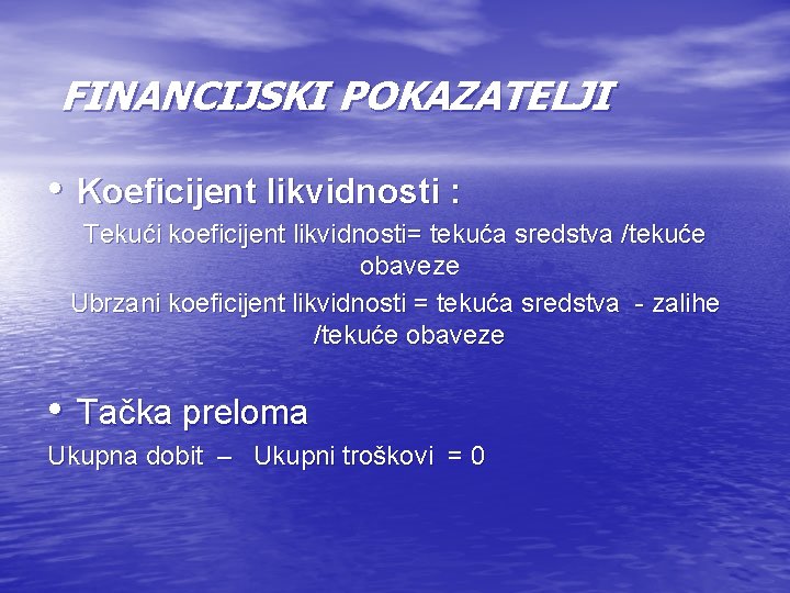 FINANCIJSKI POKAZATELJI • Koeficijent likvidnosti : Tekući koeficijent likvidnosti= tekuća sredstva /tekuće obaveze Ubrzani FINANCIJSKI POKAZATELJI • Koeficijent likvidnosti : Tekući koeficijent likvidnosti= tekuća sredstva /tekuće obaveze Ubrzani