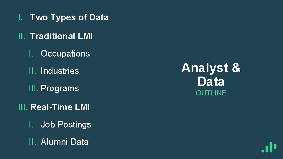 I. Two Types of Data II. Traditional LMI I. Occupations II. Industries III. Programs