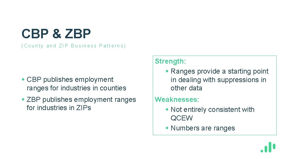 CBP & ZBP (County and ZIP Business Patterns) § CBP publishes employment ranges for