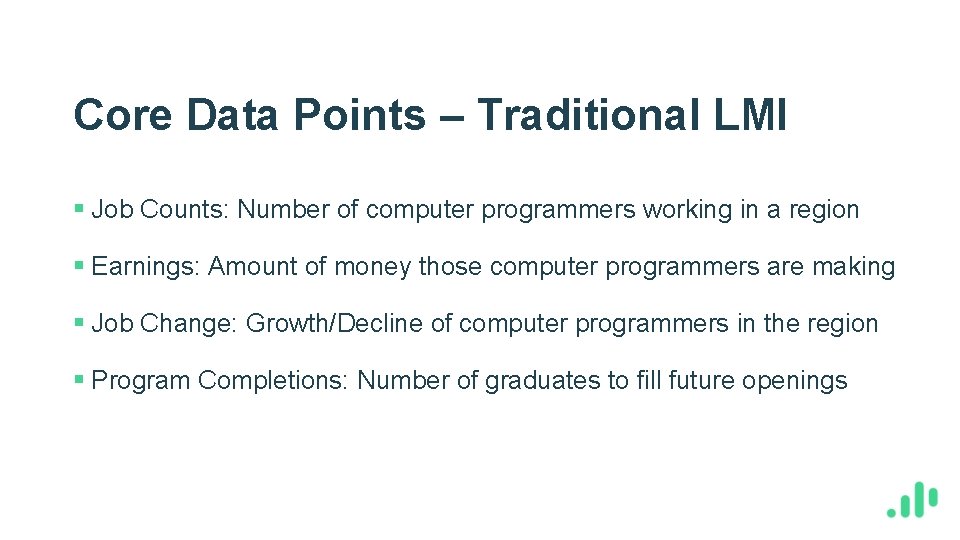 Core Data Points – Traditional LMI § Job Counts: Number of computer programmers working