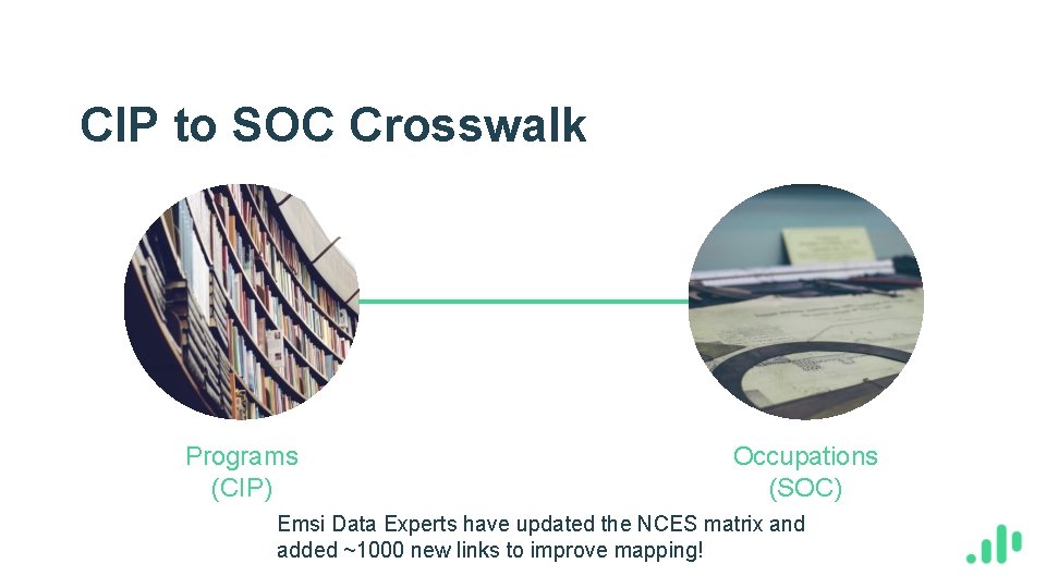 CIP to SOC Crosswalk Programs (CIP) Occupations (SOC) Emsi Data Experts have updated the
