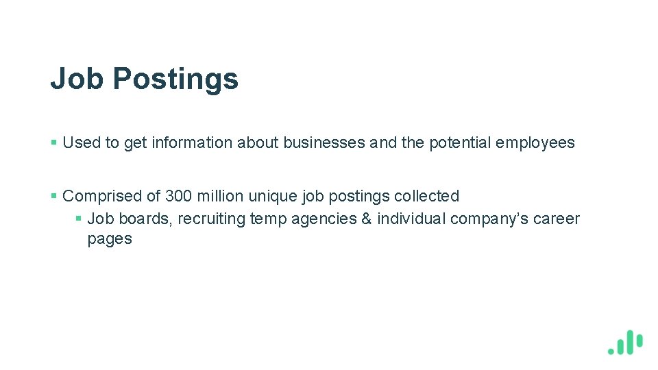 Job Postings § Used to get information about businesses and the potential employees §