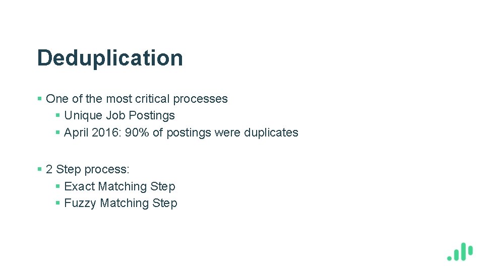 Deduplication § One of the most critical processes § Unique Job Postings § April