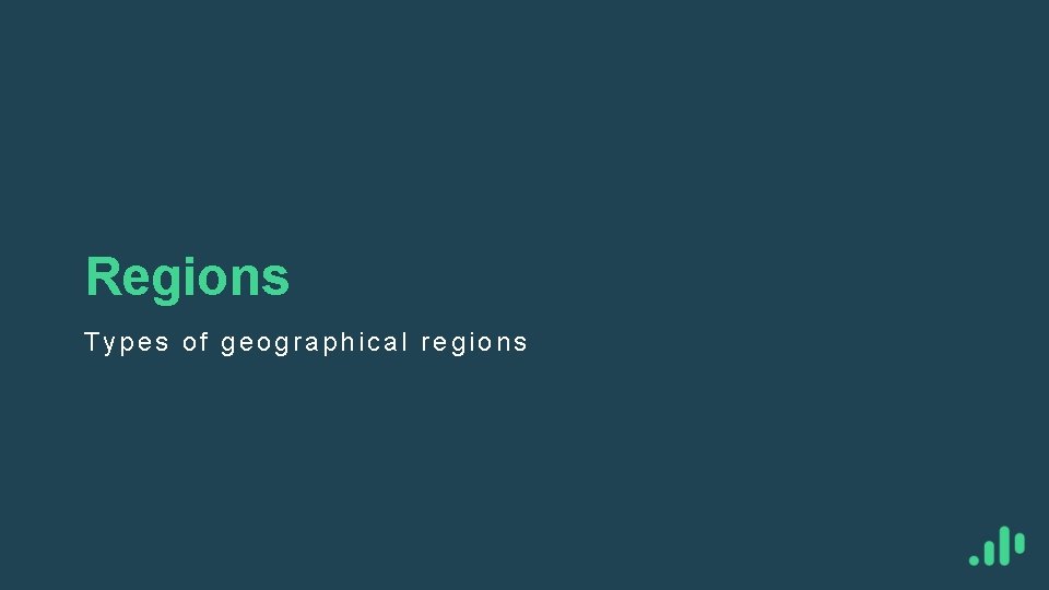 Regions Types of geographical regions 