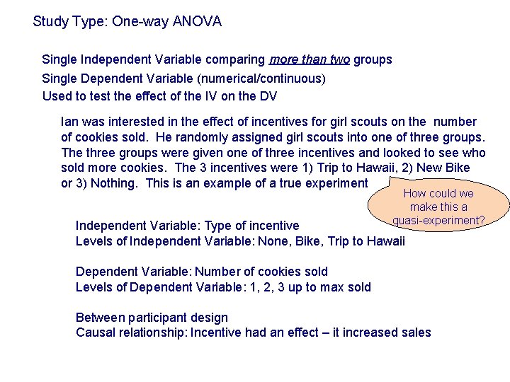 Study Type: One-way ANOVA Single Independent Variable comparing more than two groups Single Dependent