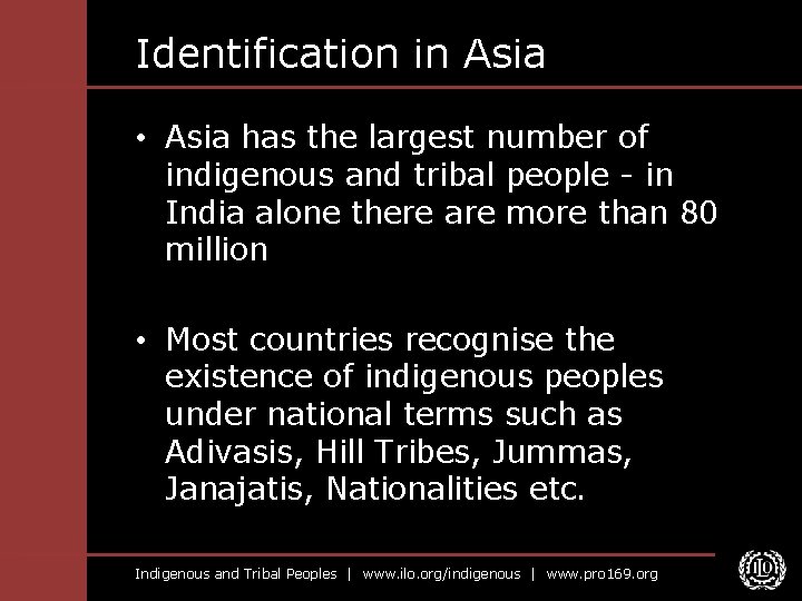 Identification in Asia • Asia has the largest number of indigenous and tribal people