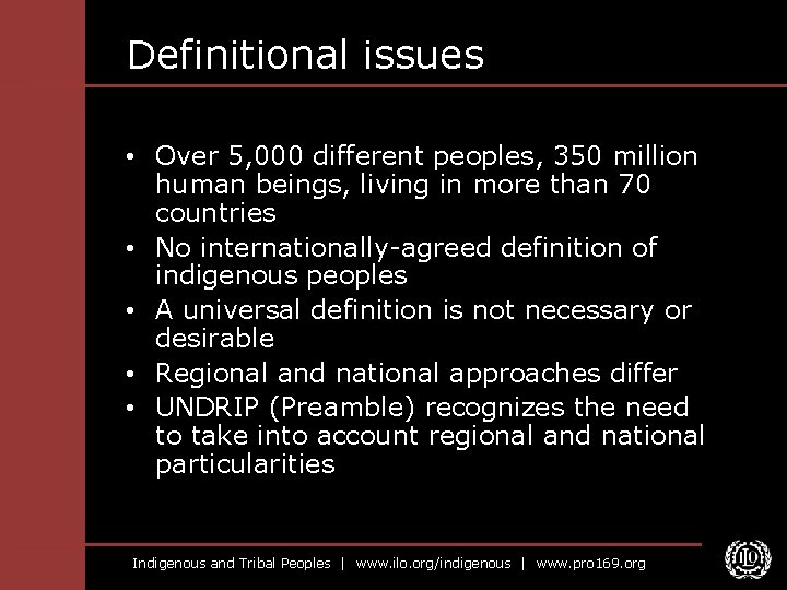 Definitional issues • Over 5, 000 different peoples, 350 million human beings, living in