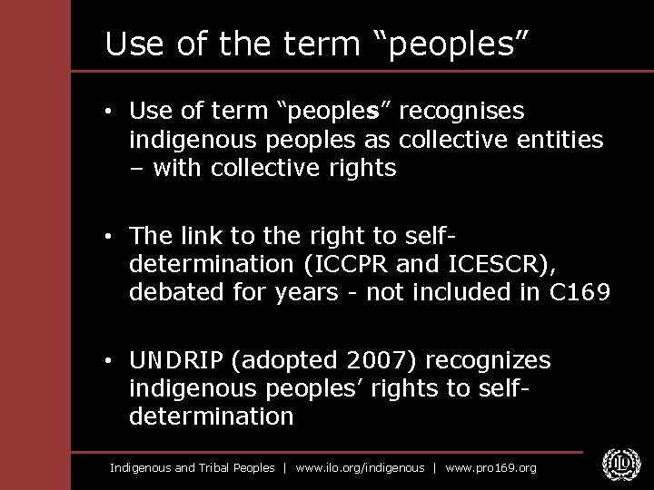 Use of the term “peoples” • Use of term “peoples” recognises indigenous peoples as