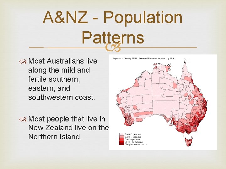 A&NZ - Population Patterns Most Australians live along the mild and fertile southern, eastern,