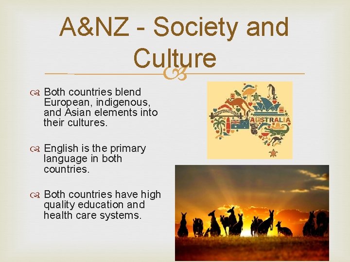 A&NZ - Society and Culture Both countries blend European, indigenous, and Asian elements into
