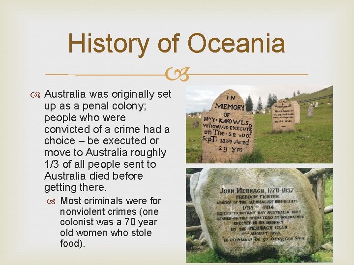 History of Oceania Australia was originally set up as a penal colony; people who