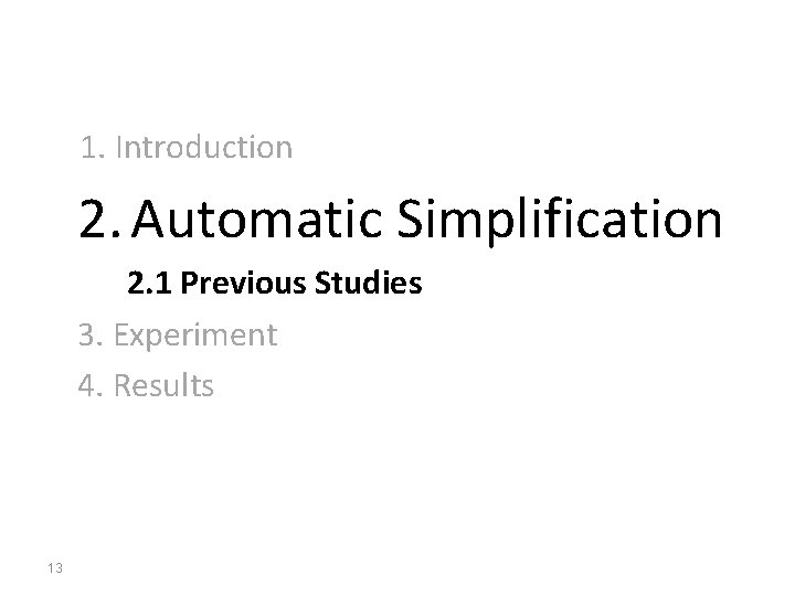  1. Introduction 2. Automatic Simplification 2. 1 Previous Studies 3. Experiment 4. Results