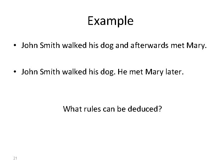 Example • John Smith walked his dog and afterwards met Mary. • John Smith