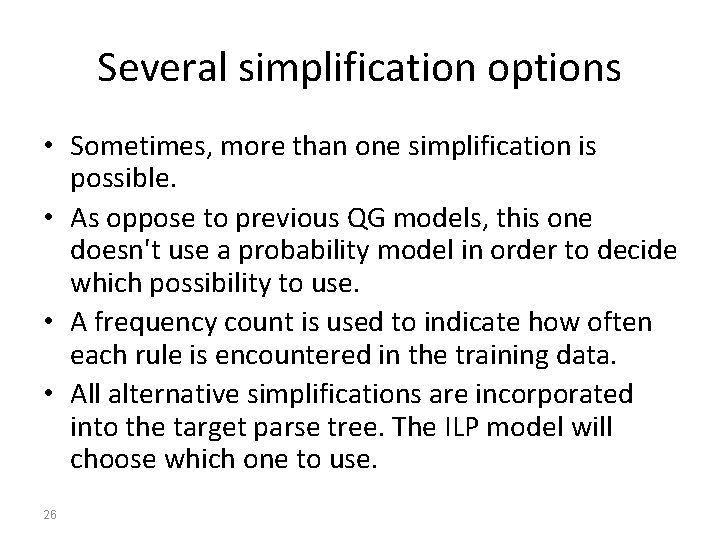 Several simplification options • Sometimes, more than one simplification is possible. • As oppose