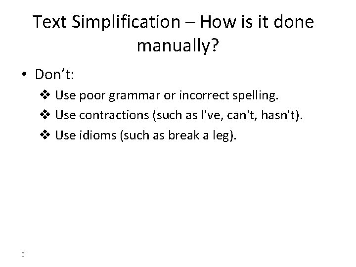 Text Simplification – How is it done manually? • Don’t: v Use poor grammar
