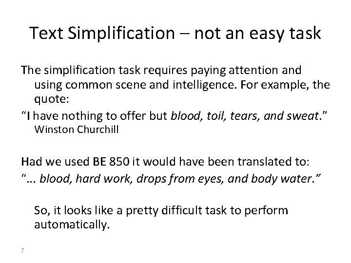 Text Simplification – not an easy task The simplification task requires paying attention and