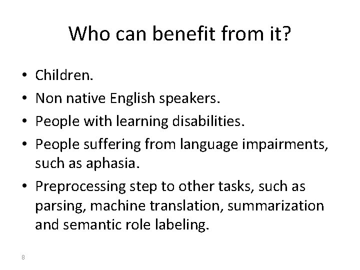 Who can benefit from it? Children. Non native English speakers. People with learning disabilities.