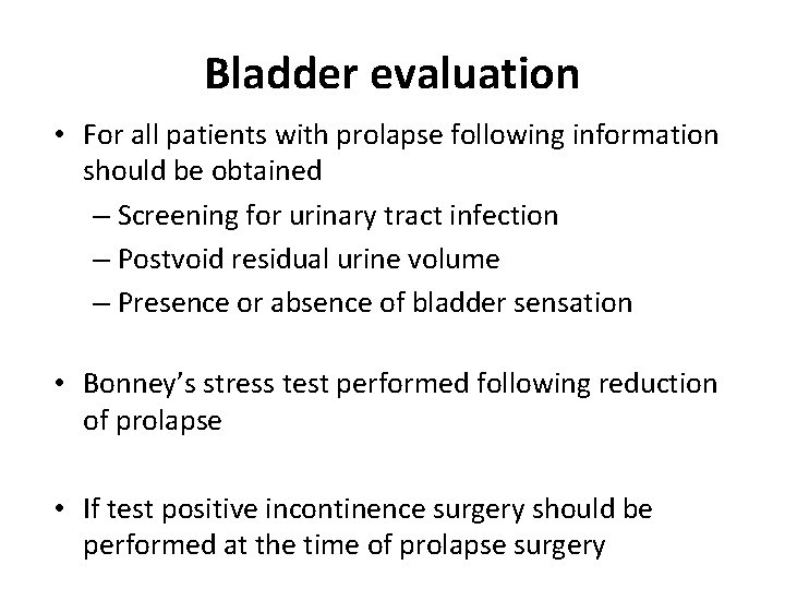 Bladder evaluation • For all patients with prolapse following information should be obtained –