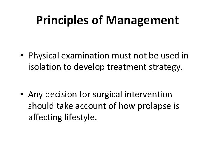 Principles of Management • Physical examination must not be used in isolation to develop