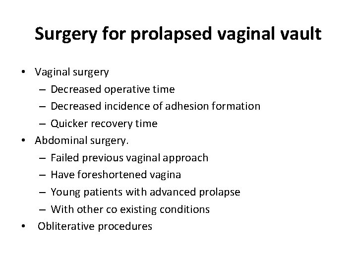 Surgery for prolapsed vaginal vault • Vaginal surgery – Decreased operative time – Decreased