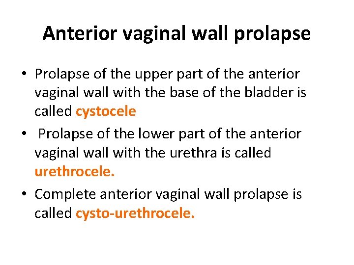 Anterior vaginal wall prolapse • Prolapse of the upper part of the anterior vaginal