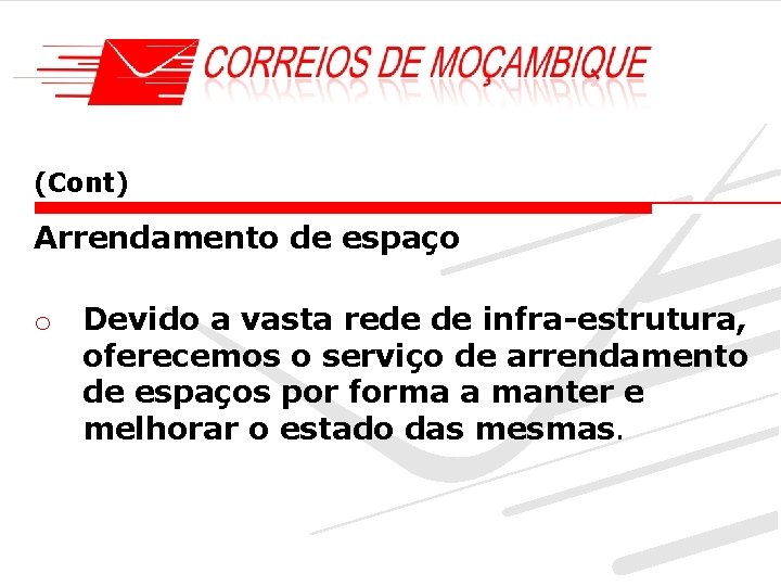 (Cont) Arrendamento de espaço o Devido a vasta rede de infra-estrutura, oferecemos o serviço