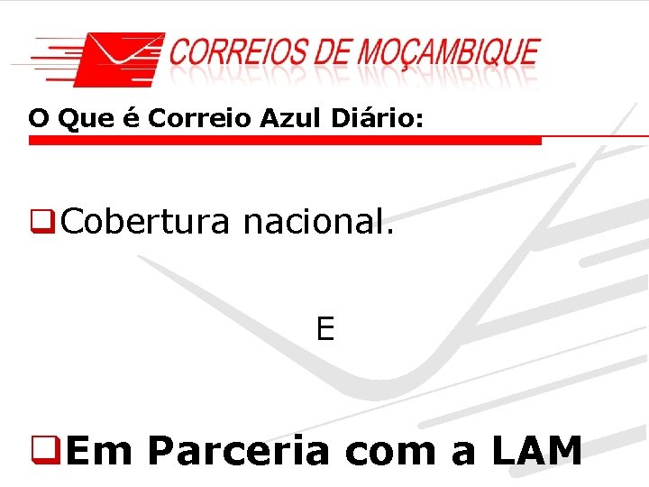 O Que é Correio Azul Diário: q. Cobertura nacional. E q. Em Parceria com