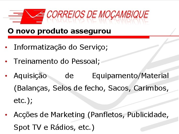 O novo produto assegurou • Informatização do Serviço; • Treinamento do Pessoal; • Aquisição