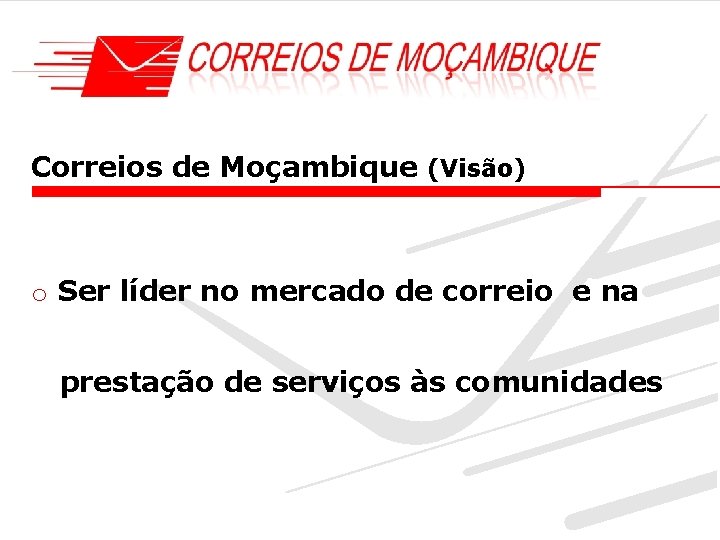 Correios de Moçambique (Visão) o Ser líder no mercado de correio e na prestação